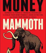 DOWNLOAD [PDF] {EPUB} Money Mammoth: Harness The Power of Financial Psychology to Evolve Your Money Mindset, Avoid Extinction, and Crush Your Financial Goals