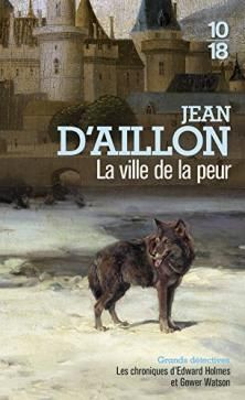 Les Chroniques d'Edward Holmes et Gower Watson, tome 3, La Ville de la Peur ; Jean d'Aillon 