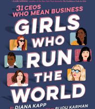 Ebooks for mobile download Girls Who Run the World: 31 CEOs Who Mean Business FB2 PDB by Diana Kapp, Bijou Karman