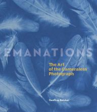 DOWNLOADS Emanations: The Art of the Cameraless Photograph