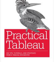 Read online: Practical Tableau: 100 Tips, Tutorials, and Strategies from a Tableau Zen Master