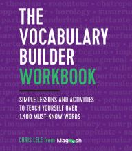 Download ebooks for free pdf format The Vocabulary Builder Workbook: Simple Lessons and Activities to Teach Yourself Over 1,400 Must-Know Words (English literature) 9781939754813