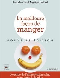 [PDF/Kindle] La meilleure façon de manger by Angélique Houlbert, Thierry Souccar