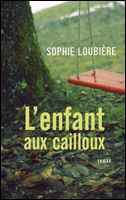L'enfant aux cailloux, Sophie LOUBIERE
