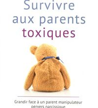 Téléchargement gratuit en ligne d'ebooks Survivre aux parents toxiques  - Grandir face à un parent manipulateur pervers narcissique 9782702915530 (Litterature Francaise) par Julie Arcoulin