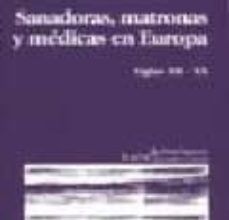 Descargar libro pdf SANADORAS, MATRONAS Y MEDICAS EN EUROPA: SIGLOS XII-XX 9788474265613 (Spanish Edition)