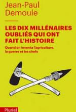 Jean-Paul Demoule, Les dix millénaires oubliés qui ont fait l'histoire, Pluriel