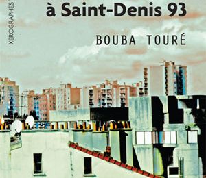 Notre case est à Saint-Denis 93 ≡ Bouba Touré