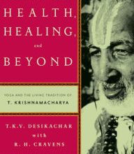 [download pdf] Health, Healing, and Beyond: Yoga and the Living Tradition of T. Krishnamacharya