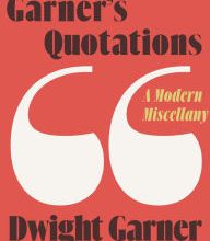 Online Read Ebook Garner's Quotations: A Modern Miscellany