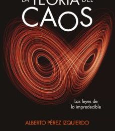 LA TEORIA DEL CAOS: LAS LEYES DE LO IMPREDECIBLE leer epub ALBERTO PEREZ IZQUIERDO
