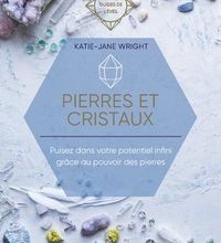 {epub download} Pierres et cristaux  - Puisez dans votre potentiel infini grâce au pouvoir des pierres