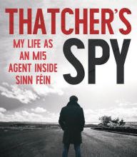 {pdf download} Thatcher's Spy: My Life as an MI5 Agent Inside Sinn Fein