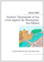 Isidore Tiperanole et les trois lapins de Montceau-les-Mines, Pierre THIRY