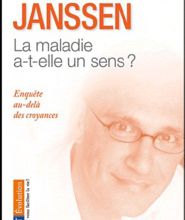 Partager des livres télécharger La maladie a-t-elle un sens ?  - Enquête au-delà des croyances (Litterature Francaise) par Thierry Janssen