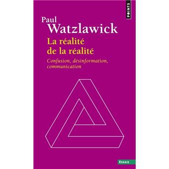 La réalité de la réalité - Paul Watzlawick