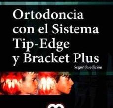 [ePub] ORTODONCIA CON EL SISTEMA TIP-EDGE Y BRACKET PLUS (2ª ED.) descargar gratis