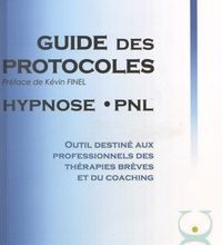 [Pdf/ePub] Le guide des protocoles Hypnose PNL  - Outil destiné aux professionnels des thérapies brèves et du coaching by Patrick Aich download ebook