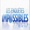 Enquêtes impossibles