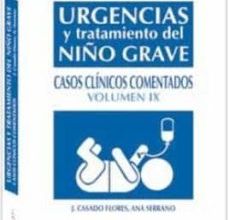 URGENCIAS Y TRATAMIENTO DEL NIÑO GRAVE: CASOS CLINICOS COMENTADOS (VOL. IX) leer el libro