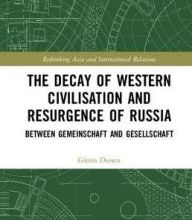 Free itouch ebooks download The Decay of Western Civilisation and Resurgence of Russia: Between Gemeinschaft and Gesellschaft 9781138500327