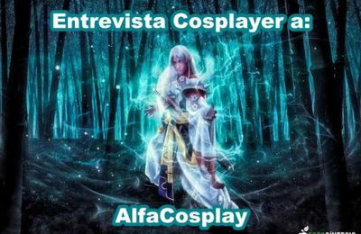 Entrevista Cosplayer: Alfa Cosplay