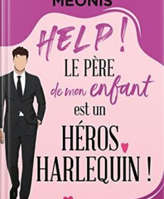 Help ! Le père de mon enfant est un héros Harlequin !