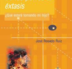 Descarga de libros electrónicos gratuitos DE LOS PORROS AL EXTASIS ¿QUE ESTARA TOMANDO MIS HIJOS? 9788497002042 de JOSE ROSADO RUIZ CHM