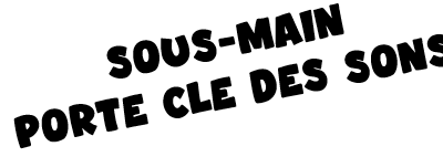 Sous-main et porte clé des sons