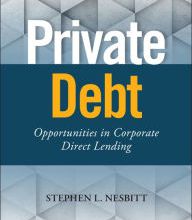 Is it possible to download ebooks for free Private Debt: Opportunities in Corporate Direct Lending in English 9781119501152 by Stephen L. Nesbitt, Jonathan Bock, Roger Cheng PDF FB2