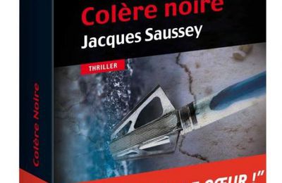 Colère Noire, de Jacques Saussey - Editions Les Nouveaux Auteurs
