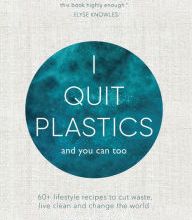 Free ebook and pdf downloads I Quit Plastics: And You Can Too