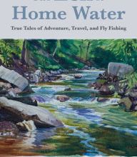 [Kindle] The Zen of Home Water: True Tales of Adventure, Travel, and Fly Fishing download