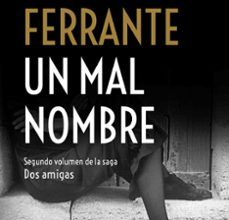 [Pdf/ePub/Mobi] UN MAL NOMBRE (DOS AMIGAS 2) - ELENA FERRANTE descargar ebook gratis