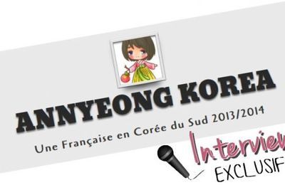 Interview de Noëmie, du blog Annyeong-Korea