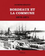 Bordeaux et la Commune, 1870-1871, Jacques Girault