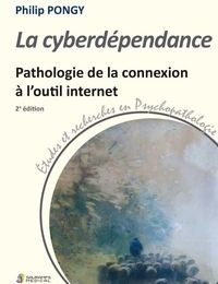 Online Read Ebook La cyberdépendance  - Pathologie de la connexion à l'outil internet