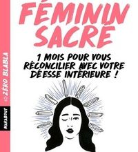 Meilleurs livres audio à télécharger gratuitement Zéro blabla : Féminin sacré  - 1 mois pour vous réconcilier avec votre déesse intérieure (French Edition) par MELISSANDRE LEMONNIER  97825011