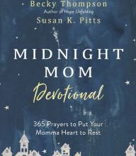 Download books online for ipad Midnight Mom Devotional: 365 Prayers to Put Your Momma Heart to Rest by Becky Thompson, Susan Pitts