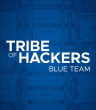 [download pdf] Tribe of Hackers Blue Team: Tribal Knowledge from the best in Defensive Cybersecurity