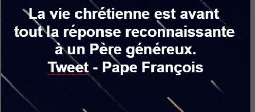 tweet du Pape - La vie chrétienne est avant tout... 