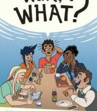 Text audio books download Wait, What?: A Comic Book Guide to Relationships, Bodies, and Growing Up by Heather Corinna, Luke Howard, Isabella Rotman 9781620106594