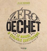 Télécharger des ebooks google Zéro déchet  - Le manuel d'écologie quotidienne. Simple, pratique et à l'usage de tous (French Edition) par Julie Bernier 9782263159893
