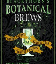 Download Pdf Blackthorn's Botanical Brews: Herbal Potions, Magical Teas, and Spirited Libations