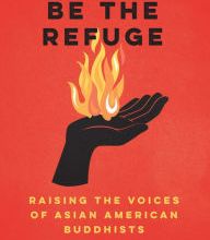 Download Pdf Be the Refuge: Raising the Voices of Asian American Buddhists