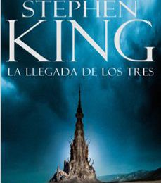 LA LLEGADA DE LOS TRES (SAGA LA TORRE OSCURA 2) EBOOK | STEPHEN KING | Descargar libro PDF EPUB