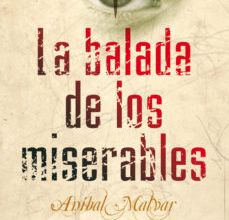 Ebook para descargar en portugues LA BALADA DE LOS MISERABLES de ANIBAL MALVAR 9788446035435 FB2 PDB (Spanish Edition)