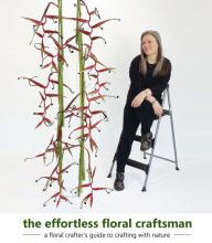 Free ibook downloads The Effortless Floral Craftsman: a floral crafter's guide to crafting with nature by Christine de Beer MOBI DJVU  (English literature)