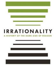 [download pdf] Irrationality: A History of the Dark Side of Reason