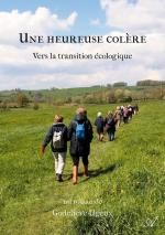 Une heureuse colère, vers la transition écologique, Godelieve UGLEUX